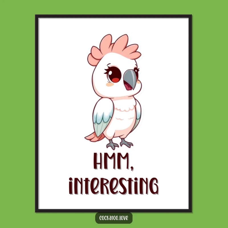 Funny Curious Cockatoo Poster: Head Tilt Art, Inquisitive Wall Decor Funny Gift