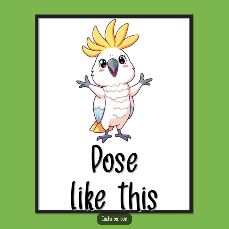 Funny Cockatoo Silly Pose Poster - Quirky Art for a Hilarious Gift!
