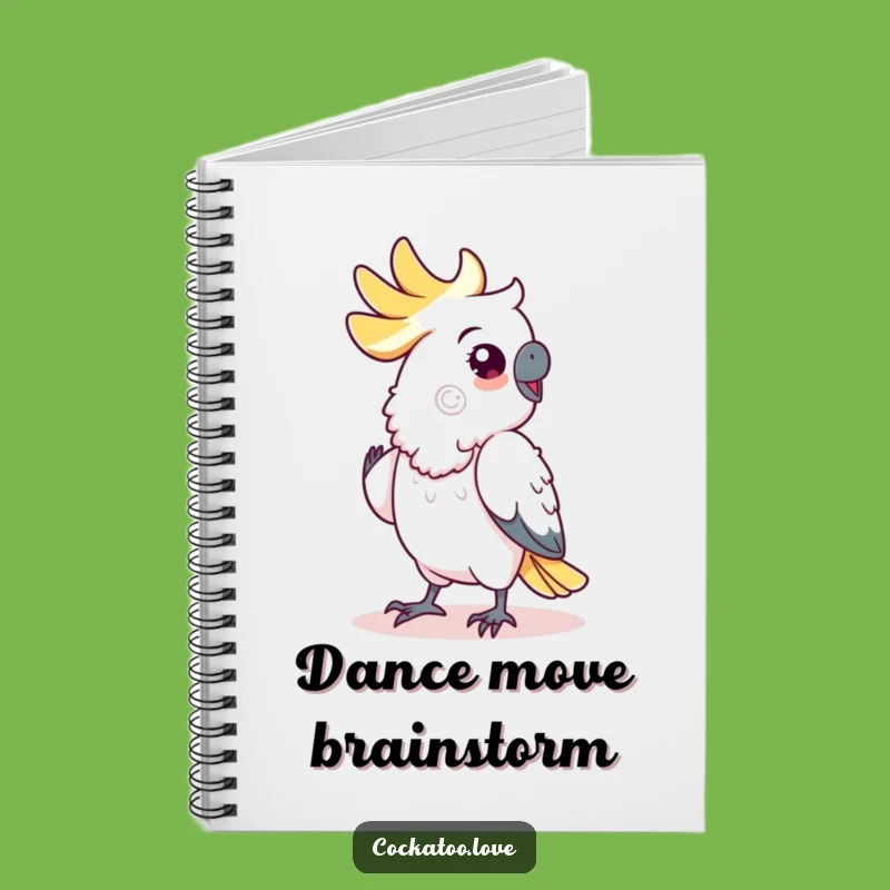 Funny Cockatoo Dance Notebook: Hilarious Journal for Bird Lovers, Great Funny Gift